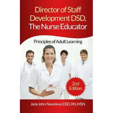 Director of Staff Development DSD, The Nurse Educator: Principles of Adult Learning