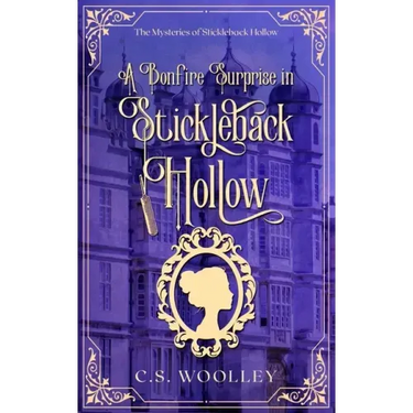 A Bonfire Surprise in Stickleback Hollow: A British Victorian Cozy Mystery