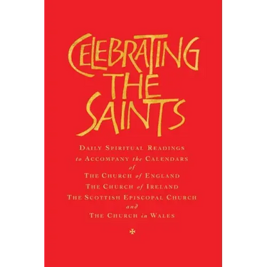 Celebrating the Saints (Paperback): Daily Spiritual Readings for the Calendars of the Church of England, the Church of Ireland, the Scottish Episcopal