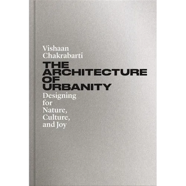 The Architecture of Urbanity: Designing for Nature, Culture, and Joy