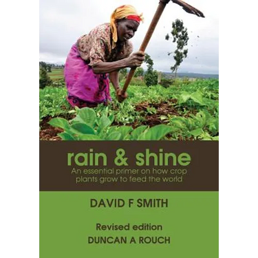 Rain and Shine: An essential primer on how crop plants grow to feed the world