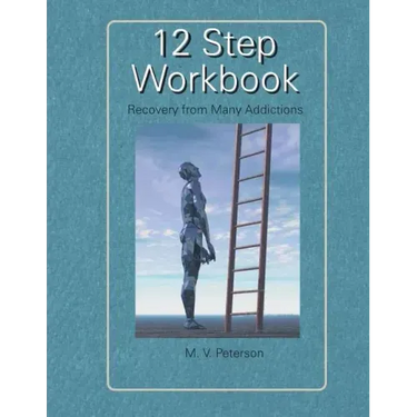 12 Step Workbook: Recovery from Many Addictions