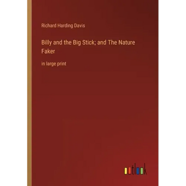 Billy and the Big Stick; and The Nature Faker: in large print