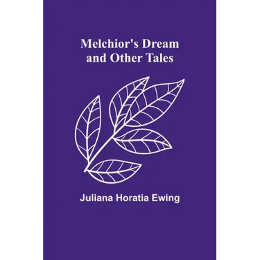Melchior's Dream and Other Tales