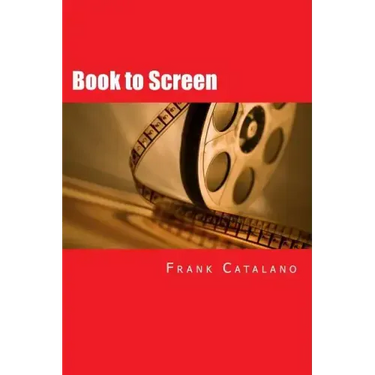 Book to Screen: How to Adapt Your Novel Into a Screenplay