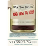 Why You Drink and How to Stop: A Journey to Freedom