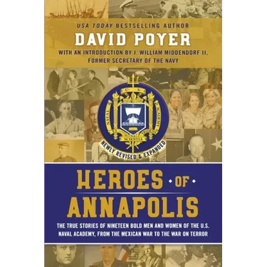 Heroes of Annapolis: The True Stories of Nineteen Bold Men and Women of the U.S. Naval Academy, from the Mexican War to the War on Terror