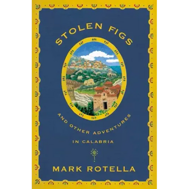 Stolen Figs: And Other Adventures in Calabria