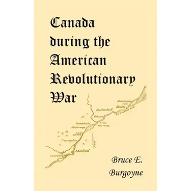 Canada During the American Revolutionary War: Lieutenant Friedrich Julius Von Papet's Journal of the Sea Voyage to North America and the Campaign Cond