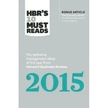 Hbr's 10 Must Reads 2015: The Definitive Management Ideas of the Year from Harvard Business Review (with Bonus McKinsey Award-Winning Article the Focu