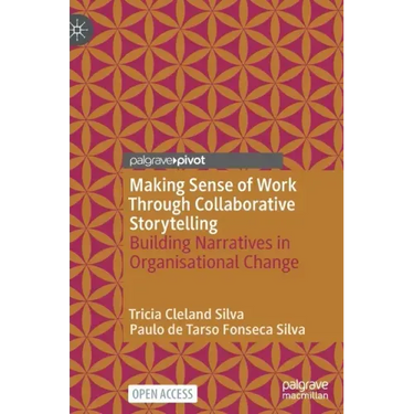 Making Sense of Work Through Collaborative Storytelling: Building Narratives in Organisational Change