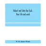 Hubert and John Van Eyck, their life and work