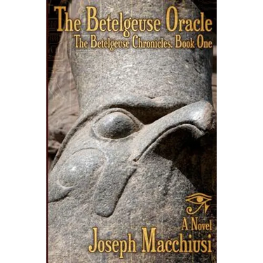 The Betelgeuse Oracle: The Betelgeuse Chronicles, Book One