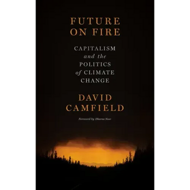 Future on Fire: Capitalism and the Politics of Climate Change