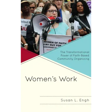 Women's Work: The Transformational Power of Faith-Based Community Organizing