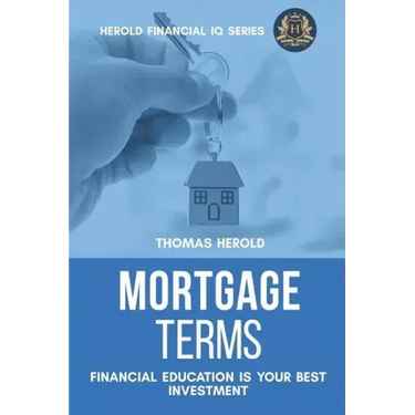 Mortgage Terms - Financial Education Is Your Best Investment
