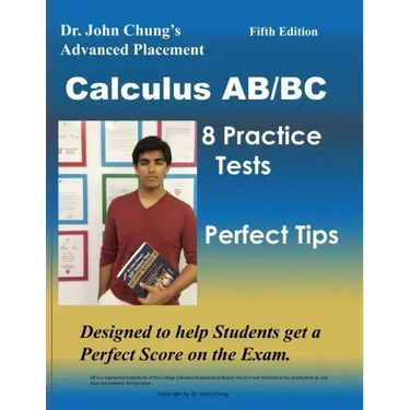 Dr. John Chung's Advanced Placement Calculus AB/BC: AP Calculus AB/BC designed to help Students get a Perfect Score. There are easy-to-follow worked-o