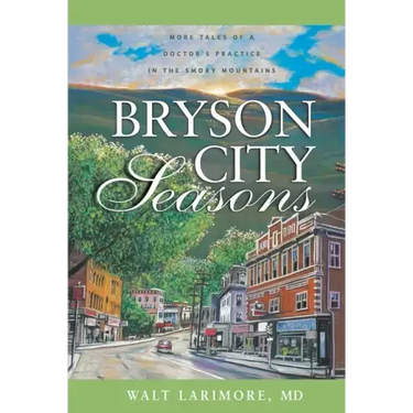 Bryson City Seasons: More Tales of a Doctor's Practice in the Smoky Mountains