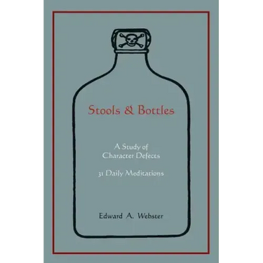 Stools and Bottles: A Study of Character Defects--31 Daily Meditations
