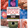The Fascinating Human Body Book for Kids: 500 Phenomenal Facts!