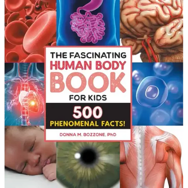 The Fascinating Human Body Book for Kids: 500 Phenomenal Facts!
