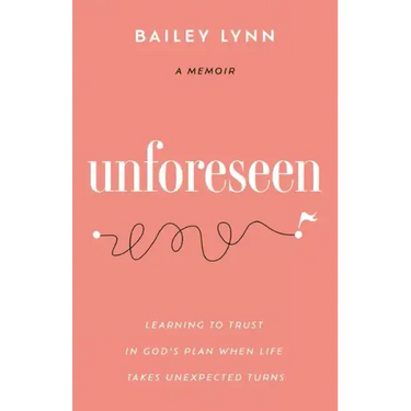 Unforeseen: Learning to Trust in God's Plan When Life Takes Unexpected Turns