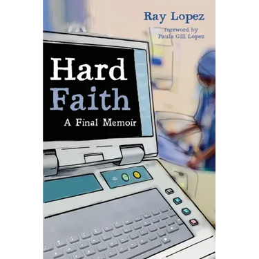Hard Faith: A Final Memoir