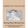 Wrong Place-Wrong Time: Survival and Resilienceof a JapanesePOW During World War II