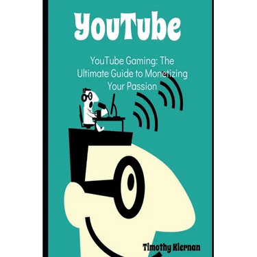 YouTube Gaming: The Ultimate Guide to Monetizing Your Passion