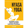 Nyasa Yoga: Kundalini, Prana, Chakra and Nadi Cultivation Techniques
