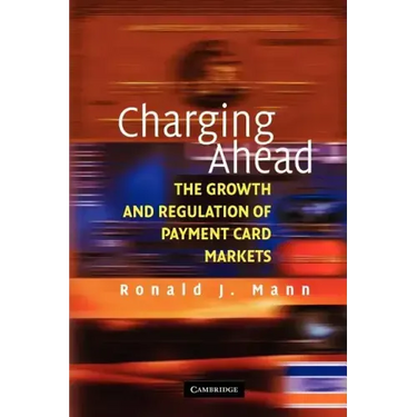 Charging Ahead: The Growth and Regulation of Payment Card Markets Around the World