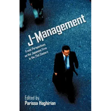 J-Management: Fresh Perspectives on the Japanese Firm in the 21st Century