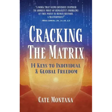 Cracking the Matrix: 14 Keys to Individual & Global Freedom