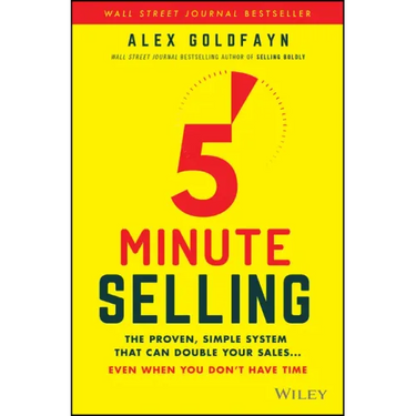 5-Minute Selling: The Proven, Simple System That Can Double Your Sales ... Even When You Don't Have Time
