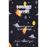 Dangerous Physics: Adventures in Sputteridge