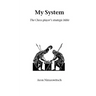 My System: The Chess Player's Strategic Bible