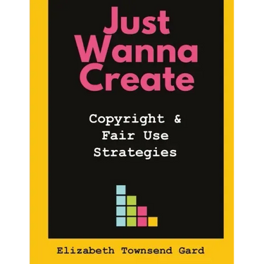 Just Wanna Create: Copyright and Fair Use Strategies
