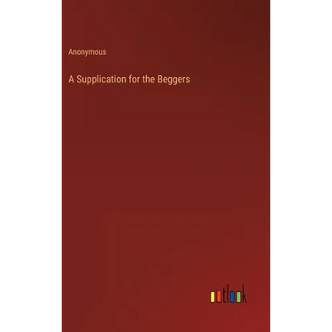 A Supplication for the Beggers