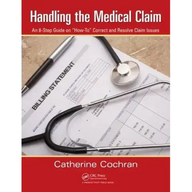 Handling the Medical Claim: An 8-Step Guide on 'How To' Correct and Resolve Claim Issues