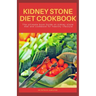 Kidney Stone Diet Cookbook: The ultimate book guide on kidney stone diet and cookbook for healthy living