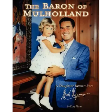 The Baron of Mulholland: A Daughter Remembers Errol Flynn