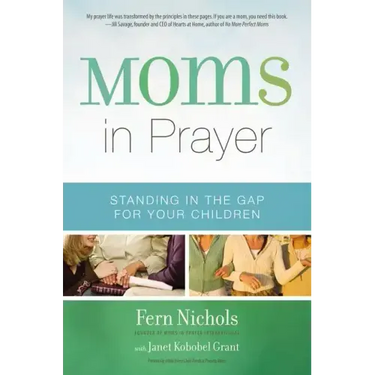 Moms in Prayer: Standing in the Gap for Your Children
