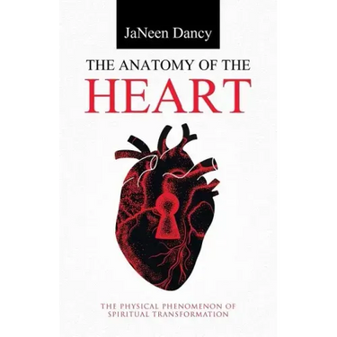 The Anatomy of The Heart: The Physical Phenomenon of Spiritual Transformation