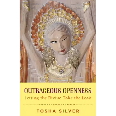 Outrageous Openness: Letting the Divine Take the Lead