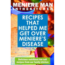 Meniere Man In The Kitchen: Recipes That Helped Me Get Over Meniere's