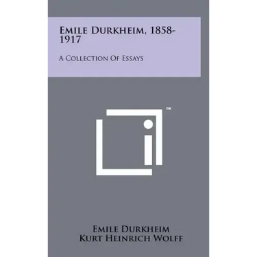 Emile Durkheim, 1858-1917: A Collection Of Essays