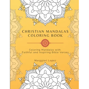 Christian mandalas coloring book: Coloring Mandalas with Faithful and Inspiring bible verses