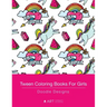 Tween Coloring Books For Girls: Doodle Designs: Colouring Book for Teenagers, Young Adults, Boys, Girls, Ages 9-12, 13-16, Cute Arts & Craft Gift, Det