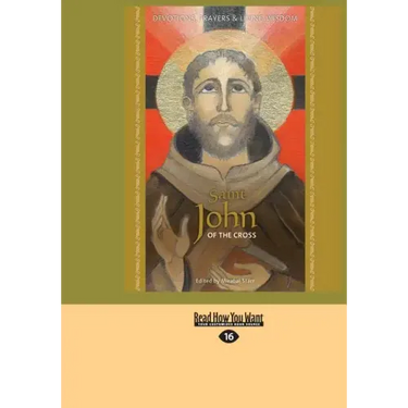 Saint John of the Cross: Devotion, Prayers & Living Wisdom