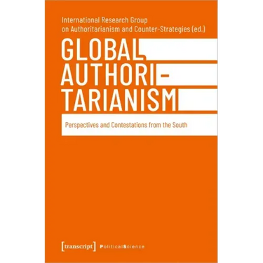 Global Authoritarianism: Perspectives and Contestations from the South
